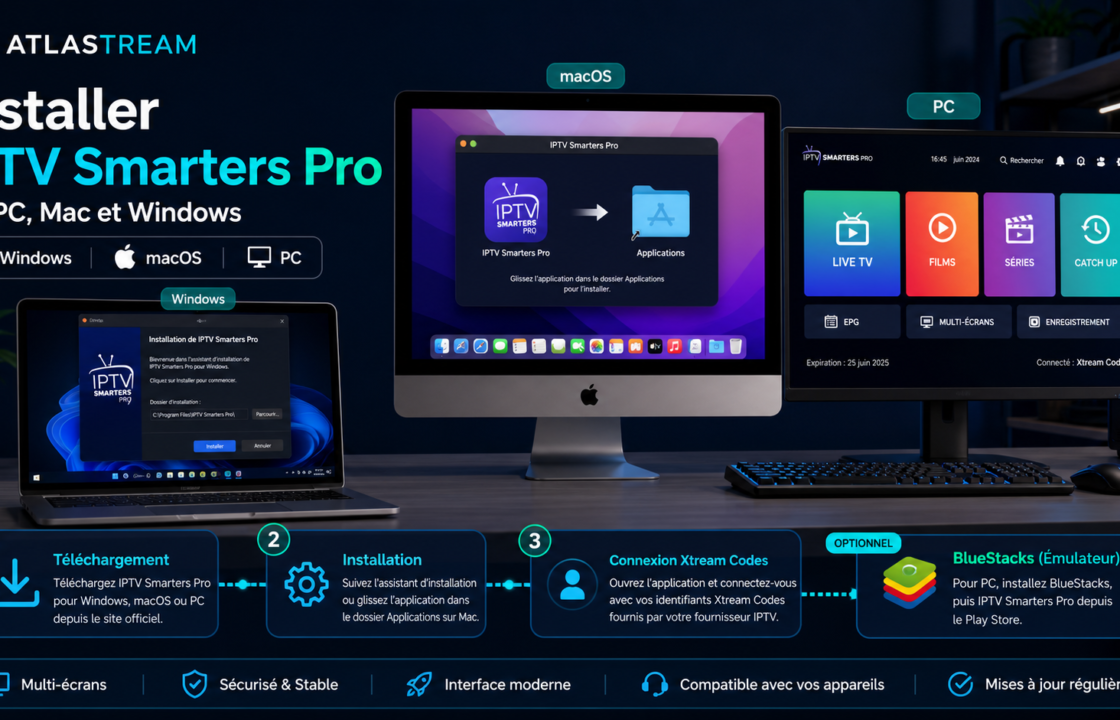 Installer IPTV Smarters Pro sur PC, Mac et Windows : guide complet Atlas Stream TV